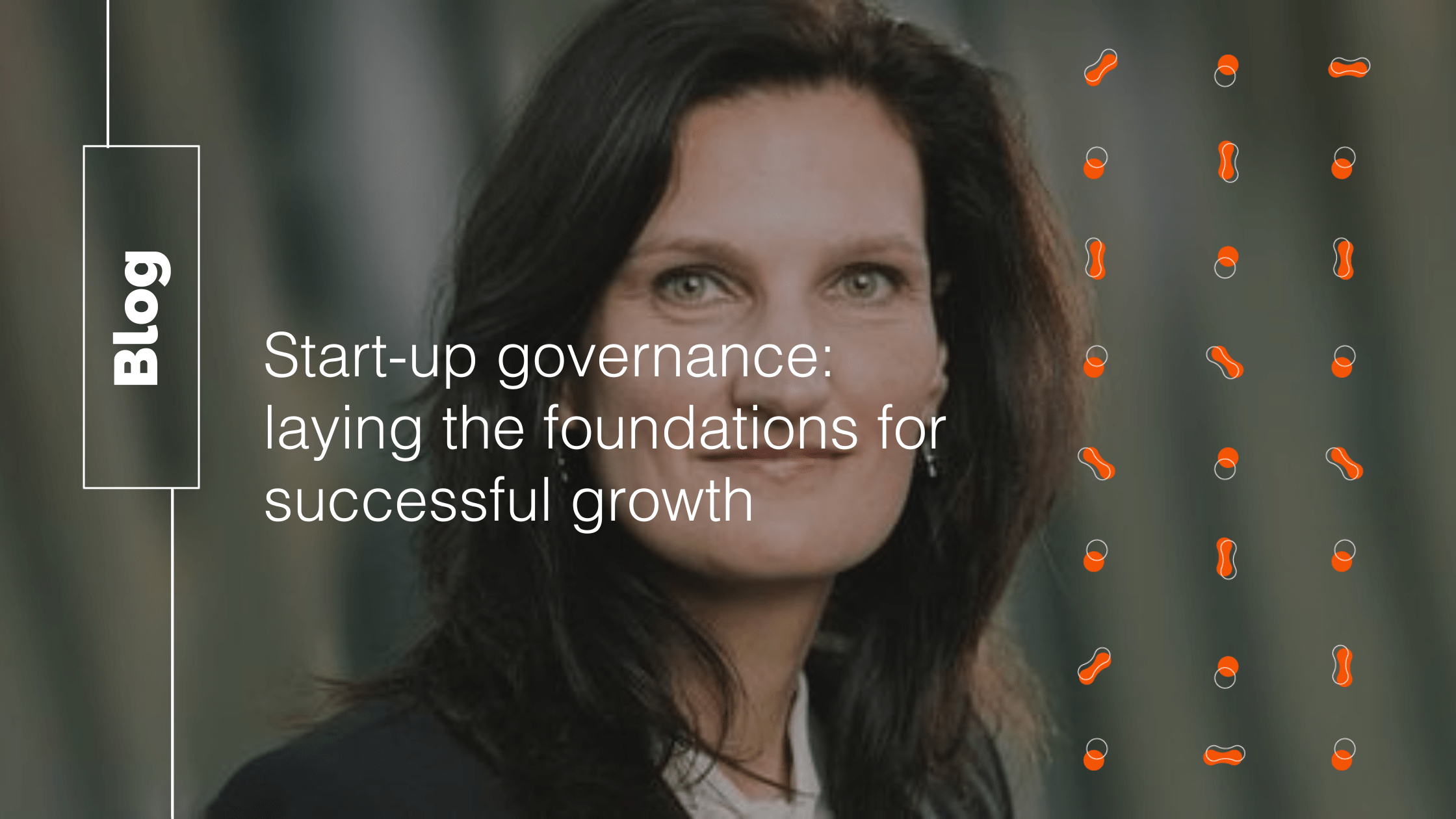 Blog by our CFO and COO Tanja Van Dinteren about corporate governance structures and business growth